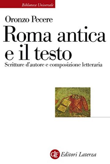 Roma antica e il testo: Scritture d'autore e composizione letteraria